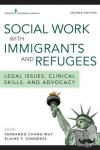  - Social Work with Immigrants and Refugees - Legal Issues, Clinical Skills, and Advocacy
