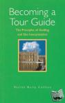 Reily Collins, Verite (Travel Writer and Journalist) - Becoming a Tour Guide - The Principles of Guiding and Site Interpretation