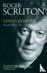 Scruton, Sir Roger - Gentle Regrets