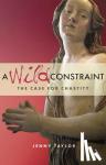 Taylor, Dr Jenny - A Wild Constraint - The Case for Chastity