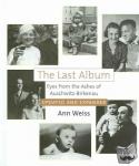 Weiss, Ann - The Last Album - Eyes from the Ashes of Auschwitz-Birkenau