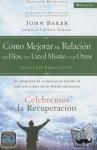 Baker, Sir John (University of Cambridge) - Celebremos La Recuperacion Guia 3: Como Mejorar Su Relacion Con Dios, Con Usted Mismo Y Con Otros - Un Programa de Recuperacion Basado En Ocho Principios de Las Bienaventuranzas
