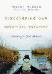 Hudson, Trevor, Willard, Dallas - Discovering Our Spiritual Identity - Practices for God`s Beloved - Practices for God's Beloved