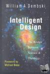 Dembski, William A., Behe, Michael - Intelligent Design - The Bridge Between Science Theology - The Bridge Between Science Theology