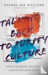 Welcher, Rachel Joy, Sauls, Scott - Talking Back to Purity Culture - Rediscovering Faithful Christian Sexuality