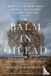 Larsen, Timothy, Johnson, Keith L., Komline, Han-luen Kantze, George, Timothy - Balm in Gilead - A Theological Dialogue with Marilynne Robinson