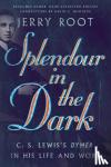 Root, Jerry, Downing, David C. - Splendour in the Dark – C. S. Lewis`s Dymer in His Life and Work - C. S. Lewis's Dymer in His Life and Work