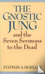 Hoeller, Stephan A. (Stephan A. Hoeller) - The Gnostic Jung and the Seven Sermons to the Dead