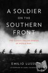 Lussu, Emilio - A Soldier on the Southern Front - The Classic Italian Memoir of World War 1