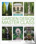 Dellatore, Carl - Garden Design Master Class - 100 Lessons from The World's Finest Designers on the Art of the Garden