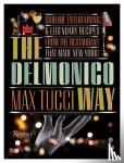 Tucci, Max, Diamond, Becky Libourel - The Delmonico Way - Sublime Entertaining and Legendary Recipes from the Restaurant That Made New York