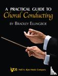 Ellingboe, Bradley - A Practical Guide to Choral Conducting