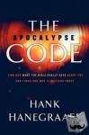 Hanegraaff, Hank - The Apocalypse Code - Find Out What the Bible REALLY Says About the End Times... and Why It Matters Today