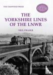 Fraser, Neil - The Yorkshire Lines of the LNWR