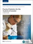 Bedson, Peter (Laboratory of the Government Chemist, UK), Farrant, Trevor J Duguid (Reading Scientific Services Ltd, UK) - Practical Statistics for the Analytical Scientist