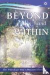 Hayward, Anna (Anna Hayward) - Beyond and within - The White Eagle Way of Effortless Meditation