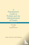 Biggs, Keith, Edward, Samantha - A Practitioner's Guide to Probate and the Administration of Estates