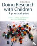 Greig, Anne D. Greig, Dr. Jayne, RN, RHV, DipN (Lond), BSc, MBA, PhD, Cert Ed Taylor - Doing Research with Children: A Practical Guide