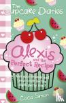 Simon, Coco - The Cupcake Diaries: Alexis and the Perfect Recipe