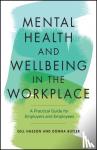Hasson, Gill (University of Sussex, UK), Butler, Donna - Mental Health and Wellbeing in the Workplace - A Practical Guide for Employers and Employees