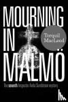 Torquil MacLeod - Mourning in Malmoe - The seventh Inspector Anita Sundstroem mystery