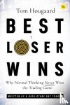 Hougaard, Tom - Best Loser Wins - Why Normal Thinking Never Wins the Trading Game – written by a high-stake day trader