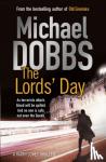 Dobbs, Michael - The Lords' Day - Soon to be a major Netflix series starring Damson Idris, from the writer of HOUSE OF CARDS
