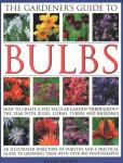 Brown, Kathy - The Gardener's Guide to Bulbs - How to create a spectacular garden through the year with bulbs, corns, tubers and rhizomes; an illustrated directory of varieties and a practical guide to growing them with over 800 photographs