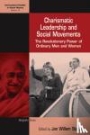  - Charismatic Leadership and Social Movements - The Revolutionary Power of Ordinary Men and Women