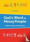 Moore, Lucy - God's Word for Messy People - 31 Bible readings and reflections
