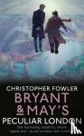 Fowler, Christopher - Bryant & May's Peculiar London
