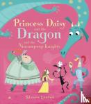 Lenton, Steven - Princess Daisy and the Dragon and the Nincompoop Knights