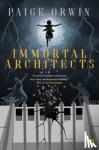 Orwin, Paige - Immortal Architects - An Interminables Novel
