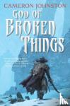 Johnston, Cameron - God of Broken Things - The Age of Tyranny Book II