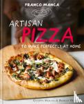 Mascoli, Giuseppe - Franco Manca, Artisan Pizza to Make Perfectly at Home