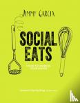 Garcia, Jimmy - Social Eats: Gourmet pop-up food in your own home - Amazing Food from the Pop-Up King
