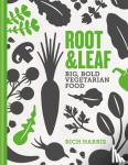Harris, Rich - Root & Leaf - Big, bold vegetarian food