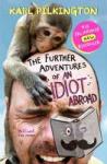 Pilkington, Karl - The Further Adventures of An Idiot Abroad