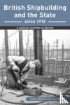 Johnman, Lewis, Murphy, Hugh - British Shipbuilding and the State since 1918 - A Political Economy of Decline