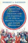 Davidson, Herbert A. - Proofs for Eternity, Creation and the Existence of God in Medieval Islamic and Jewish Philosophy