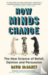 McRaney, David - How Minds Change