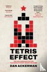 Ackerman, Dan - The Tetris Effect - The Cold War Battle for the World's Most Addictive Game