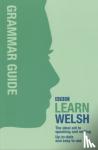 Jones, Ann, Gilby, Meic - BBC Learn Welsh - Grammar Guide for Learners