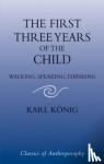 Koenig, Karl - The First Three Years of the Child