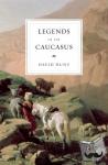 Hunt, David - The Legends of the Caucasus