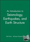 Stein, Seth (Dept. of Geological Sciences, Northwestern University, Evanston, IL), Wysession, Michael (Dept. of Earth and Planetary Sciences, Washington University, St. Louis, MO) - An Introduction to Seismology, Earthquakes, and Earth Structure