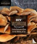Arevalo, Willoughby - DIY Mushroom Cultivation - Growing Mushrooms at Home for Food, Medicine, and Soil