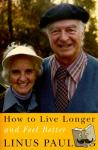 Pauling, Linus - How to Live Longer and Feel Better