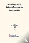 Arthur Ullian - Matthew, Mark, Luke, John... and Me - Growing Up Jewish in a Christian World