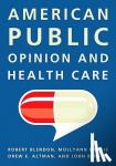 Blendon, Robert J., Brodie, Mollyann, Benson, John, Altman, Drew E. - American Public Opinion and Health Care